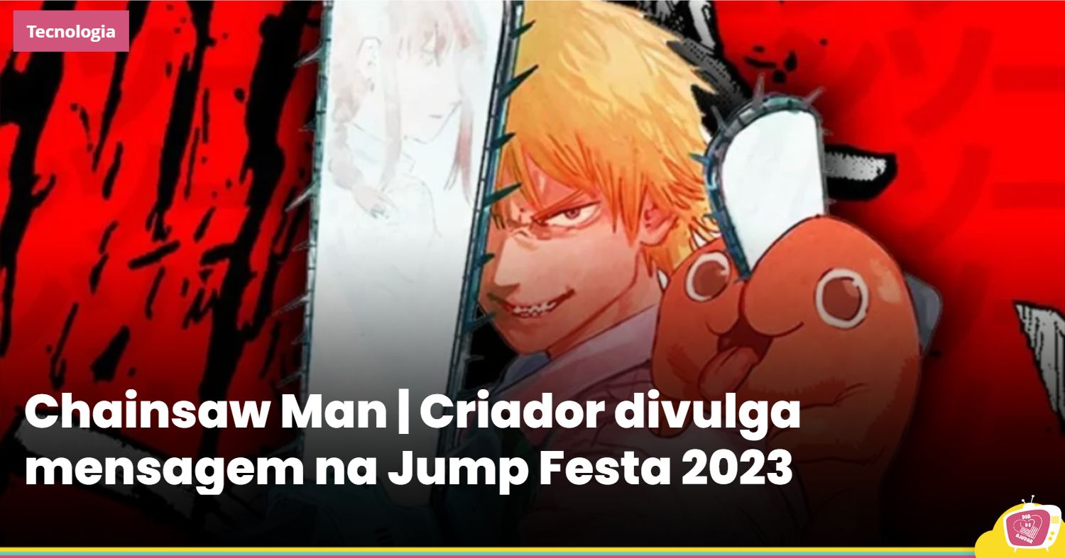 Chainsaw Man  Criador divulga mensagem na Jump Festa 2023