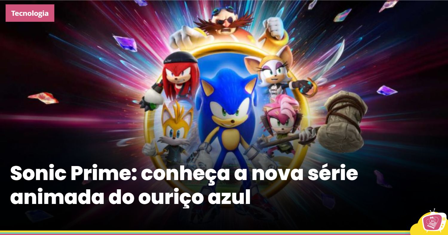 Sonic Prime Conheça A Nova Série Animada Do Ouriço Azul