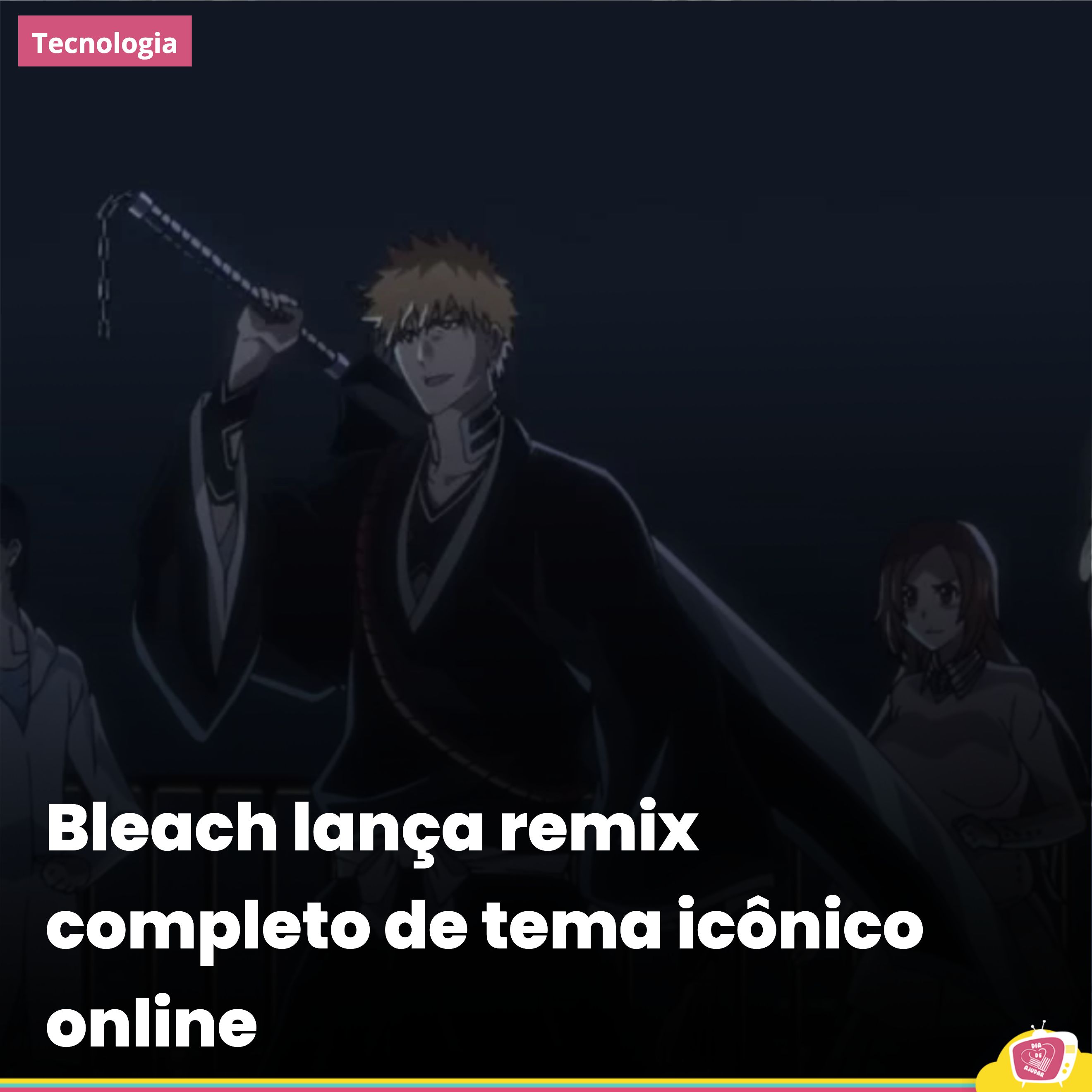 Bleach lança remix completo de tema icônico online