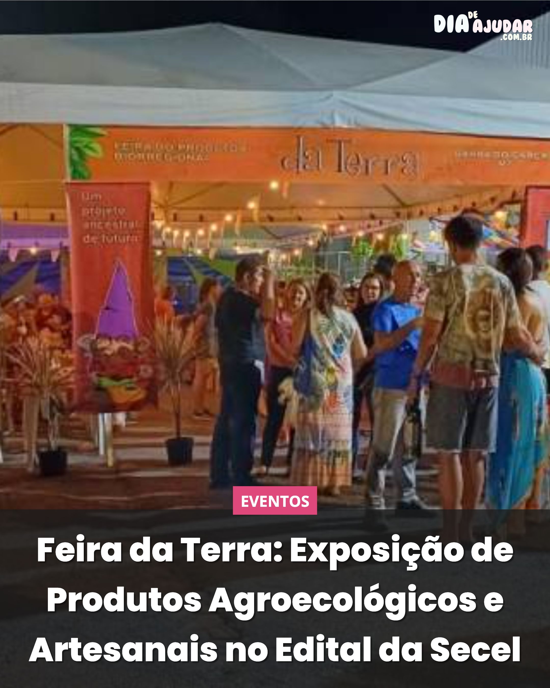 Feira da Terra: Exposição de Produtos Agroecológicos e Artesanais no Edital da Secel