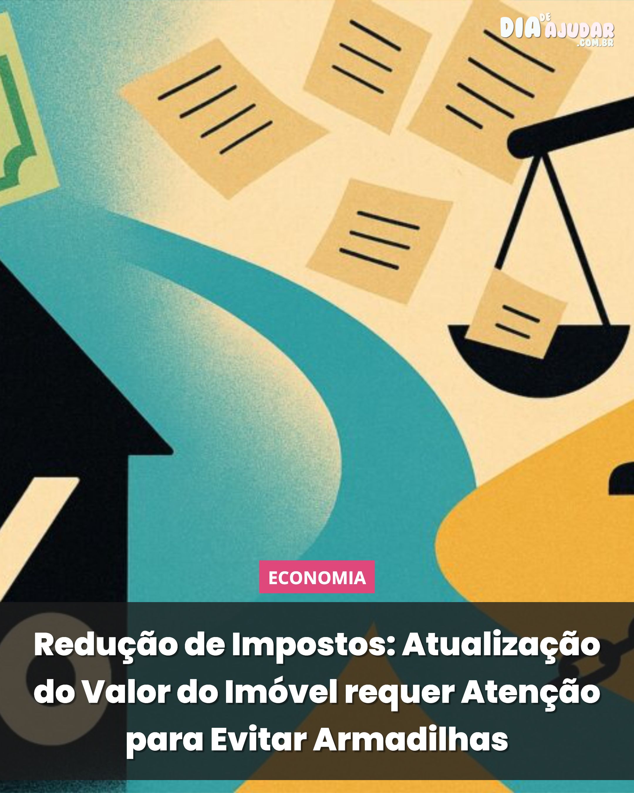 Redução de Impostos: Atualização do Valor do Imóvel requer Atenção para Evitar Armadilhas