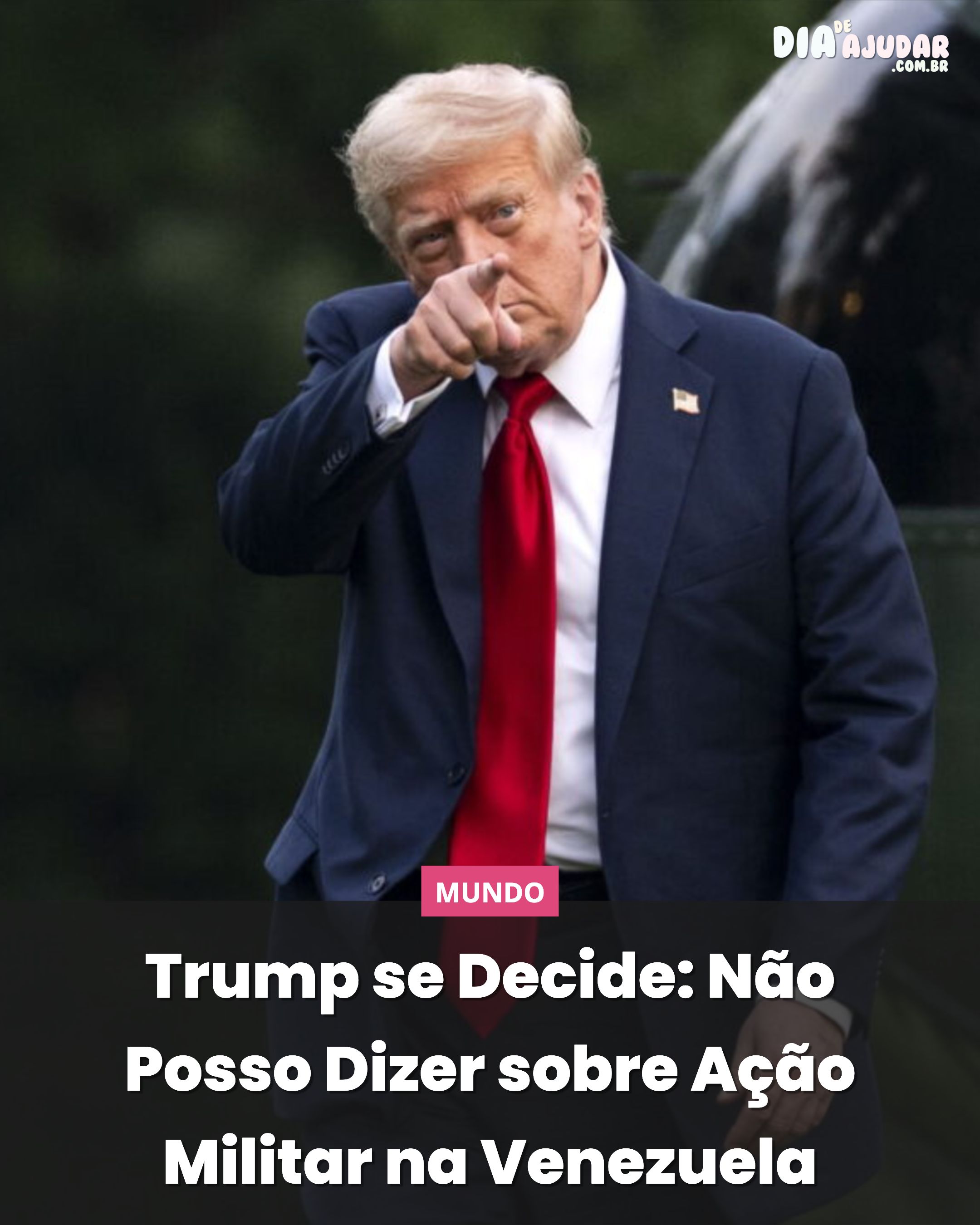 Trump se Decide: Não Posso Dizer sobre Ação Militar na Venezuela