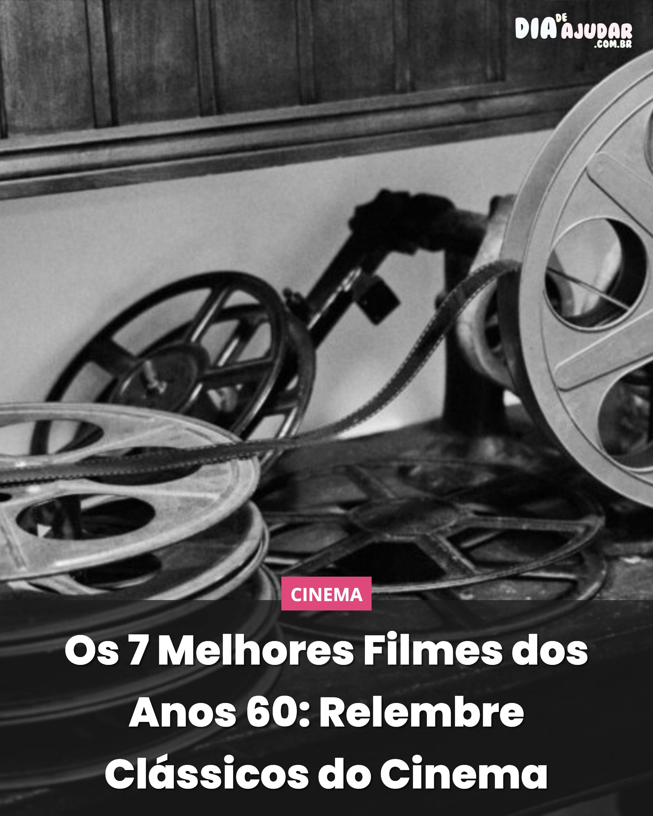 Os 7 Melhores Filmes dos Anos 60: Relembre Clássicos do Cinema