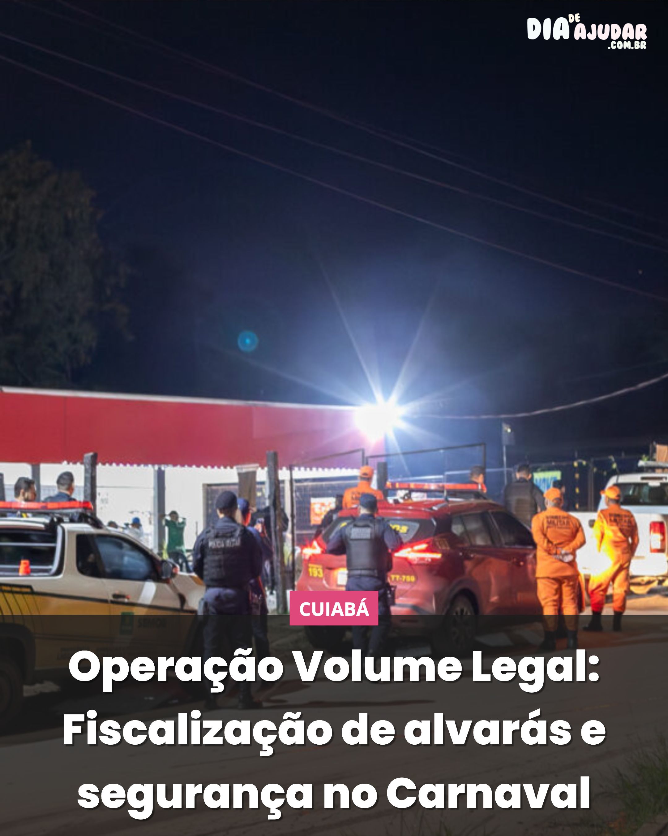 Operação Volume Legal: Fiscalização de alvarás e segurança no Carnaval