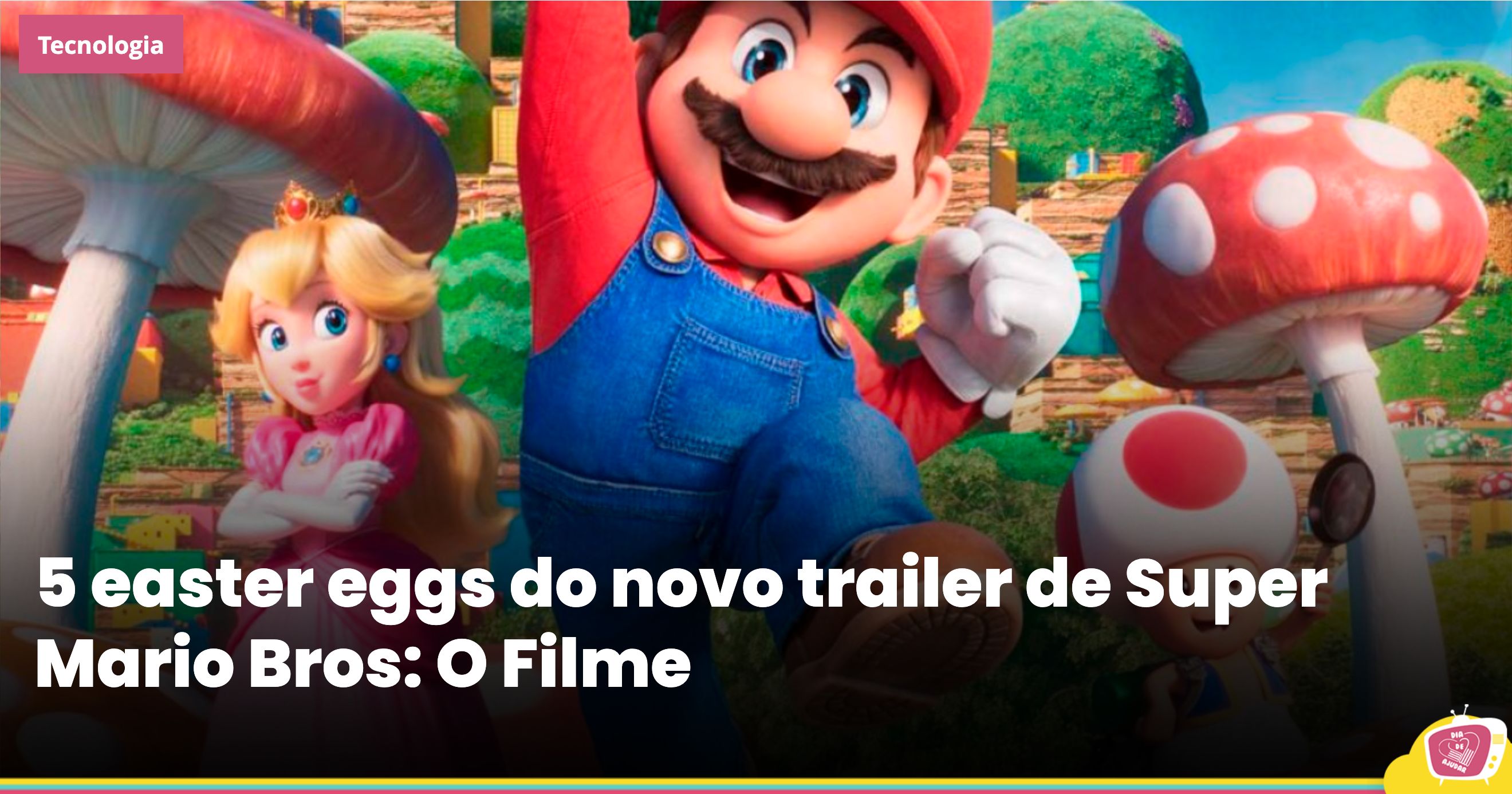 5 easter eggs do novo trailer de Super Mario Bros: O Filme